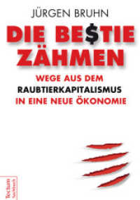 Die Bestie zähmen : Wege aus dem Raubtierkapitalismus in eine neue Ökonomie （2015. 240 S. 210.0 mm）
