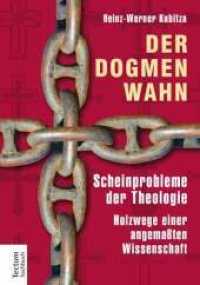 Der Dogmenwahn : Scheinprobleme der Theologie. Holzwege einer angemaßten Wissenschaft (Tectum - Sachbuch) （2015. 396 S. 210.0 mm）