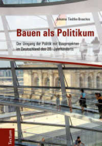 Bauen als Politikum : Der Umgang der Politik mit Bauprojekten im Deutschland des 20. Jahrhunderts （2015. XIV, 463 S. 210.0 mm）