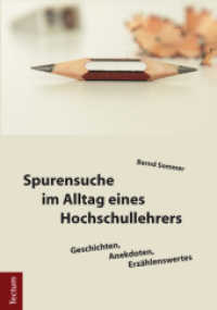 Spurensuche im Alltag eines Hochschullehrers : Geschichten, Anekdoten, Erzählenswertes （2016. 234 S. 210.0 mm）