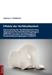 Effekte der Verfälschbarkeit : Untersuchung der Verfälschbarkeit eines allgemeinen Persönlichkeitsfragebogens (NEO-FFI) und eines berufsbezogenen Persönlichkeitsfragebogens (START-P) （2015. 244 S. 210.0 mm）