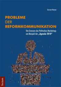 Probleme der Reformkommunikation : Die Grenzen des Politischen Marketings am Beispiel der "Agenda 2010" （2015. 130 S. 210.0 mm）