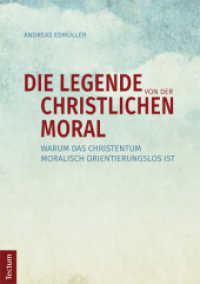 Die Legende von der christlichen Moral : Warum das Christentum moralisch orientierungslos ist
