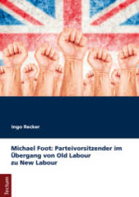 Michael Foot: Parteivorsitzender im Übergang von Old Labour zu New Labour （2016. XI, 152 S. 210.0 mm）