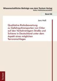 Qualitative Risikobewertung zu Gefahrguttransporten von Chlor auf den Verkehrsträgern Straße und Schiene in Deutschland (Wissenschaftliche Beiträge aus dem Tectum Verlag: Politikwissenschaft 66) （2016. 269 S. m. 29 z. Tl. farb. Abb. 210.0 mm）