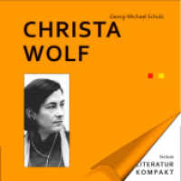 Christa Wolf (Literatur kompakt 11) （2016. 216 S. schwarz-weiß Fotografien und Abbildungen. 170 mm）