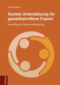 Soziale Unterstützung für gewaltbetroffene Frauen : Neue Wege der Gesundheitsförderung （2016. XIX, 452 S. m. Abb. u. Tab. 210.0 mm）