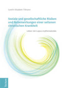 Soziale und gesellschaftliche Risiken und Nebenwirkungen einer seltenen chronischen Krankheit : Leben mit Lupus erythematodes （2016. XIV, 349 S. Tabellen und Abbildungen. 210.0 mm）