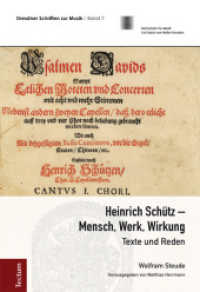 Heinrich Schütz - Mensch, Werk, Wirkung : Texte und Reden (Dresdner Schriften zur Musik 7) （2016. 358 S. große, teils farbige Abbildungen. 210.0 mm）