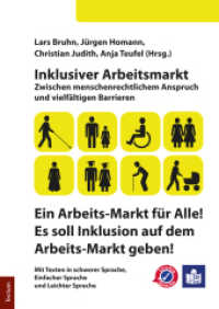 Inklusiver Arbeitsmarkt : Zwischen menschenrechtlichem Anspruch und vielfältigen Barrieren. Ein Arbeits-Markt für Alle! Es soll Inklusion auf dem Arbeits-Markt geben! Mit Texte in schwerer Sprache, Einfacher Sprache und Leichter （2018. 233 S. 297 mm）