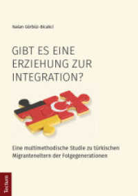 Gibt es eine Erziehung zur Integration? : Eine multimethodische Studie zu türkischen Migranteneltern der Folgegenerationen. Dissertationsschrift (Wissenschaftliche Beiträge aus dem Tectum-Verlag 43) （2017. 250 S. 210.0 mm）