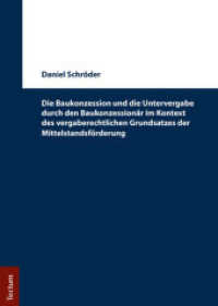 Die Baukonzession und die Untervergabe durch den Baukonzessionär im Kontext des vergaberechtlichen Grundsatzes der Mitte （2017. 234 S. 210.0 mm）