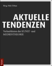 Aktuelle Tendenzen : Verlaufslinien der Kunst- und Medientheorie （2019. 290 S. 24 cm）