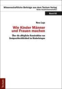 Wie Kinder Männer und Frauen Machen : Über die alltägliche Konstruktion von Zweigeschlechtlichkeit im Kinderkriegen (Wissenschaftliche Beiträge aus dem Tectum-Verlag 83) （2017. 146 S. 210.0 mm）