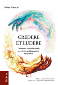Credere et ludere : Computer- und Videospiele aus religionspädagogischer Perspektive (Wissenschaftliche Beiträge aus dem Tectum-Verlag 34) （2017. 778 S. 240.0 mm）