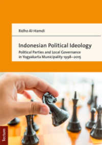 Indonesian Political Ideology : Political Parties and Local Governance in Yogyakarta Municipality 1998-2015 （2017. 322 S. 210.0 mm）