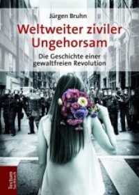 Weltweiter ziviler Ungehorsam : Die Geschichte einer gewaltfreien Revolution (Tectum - Sachbuch) （2018. 200 S. 210.0 mm）
