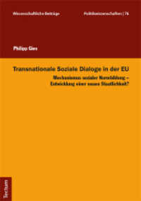 Transnationale Soziale Dialoge in der EU : Mechanismus sozialer Normbildung - Entwicklung einer neuen Staatlichkeit? (Wissenschaftliche Beiträge aus dem Tectum Verlag: Politikwissenschaft 76) （2018. 330 S. 210.0 mm）