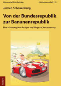 Von der Bundesrepublik zur Bananenrepublik : Eine schonungslose Analyse und Wege zur Verbesserung (Wissenschaftliche Beiträge aus dem Tectum Verlag: Politikwissenschaft 79) （2018. 435 S. 240.0 mm）