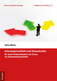 Interessenvielfalt und Demokratie : Ein neues Parlamentssystem zur Lösung von Repräsentationsdefiziten (Wissenschaftliche Beiträge) （2018. 120 S. 210.0 mm）