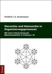 Hierarchie und Heterarchie in Organisierungsprozessen : Mit einer Untersuchung der Münsterbauhütte in Freiburg i. Br. （2018. 360 S. 210.0 mm）