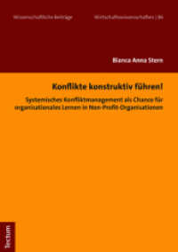 Konflikte konstruktiv führen! : Systemisches Konfliktmanagement als Chance für organisationales Lernen in Non-Profit-Organisationen (Wissenschaftliche Beiträge aus dem Tectum Verlag: Wirtschaftswissenschaften 86) （2018. 112 S. 210.0 mm）