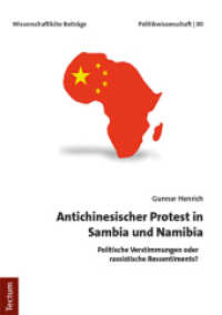 Antichinesischer Protest in Sambia und Namibia : Politische Verstimmungen oder rassistische Ressentiments? (Wissenschaftliche Beiträge aus dem Tectum Verlag: Politikwissenschaft 80) （2018. 284 S. 210.0 mm）