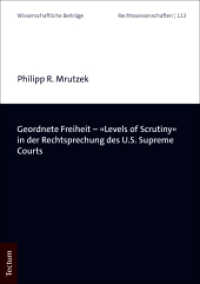 Geordnete Freiheit - "Levels of Scrutiny" in der Rechtsprechung des U.S. Supreme Courts (Wissenschaftliche Beitr&auml;ge aus dem Tectum Verlag: Rechtswissenschaft 113) （2018. 276 S. 210.0 mm）