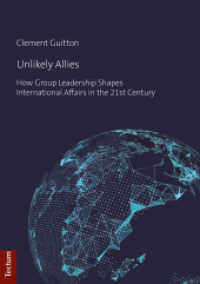 Unlikely Allies : How Group Leadership Shapes International Affairs in the 21st Century （2018. 182 S. 210.0 mm）