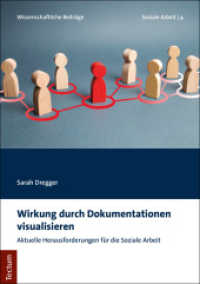 Wirkung durch Dokumentationen visualisieren : Aktuelle Herausforderungen für die Soziale Arbeit (Wissenschaftliche Beiträge aus dem Tectum Verlag: Soziale Arbeit 4)