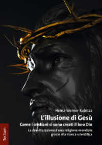 L'illusione di Gesù : Come i cristiani si sono creati il loro Dio