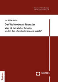 Der Woiwode als Monster : Vlad III. bei Michel Beheim und in der "Geschicht dracole waide" (Wissenschaftliche Beiträge aus dem Tectum Verlag: Literaturwissenschaft 53) （2021. 236 S. 210.0 mm）