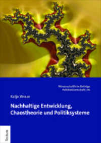 Nachhaltige Entwicklung, Chaostheorie und Politiksysteme (Wissenschaftliche Beiträge aus dem Tectum Verlag: Politikwissenschaft 96) （2022. 290 S. 240.0 mm）