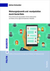 Meinungsdynamik und -manipulation durch Social Bots : Eine Untersuchung sozialer Online-Netzwerke auf Basis eines agentenbasierten Modells (Politik begreifen 28) （2022. 168 S. 210.0 mm）