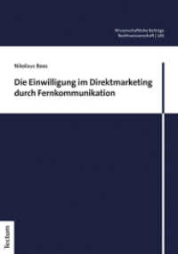 Die Einwilligung im Direktmarketing durch Fernkommunikation (Wissenschaftliche Beiträge aus dem Tectum Verlag: Rechtswissenschaft 185) （2022. 248 S. 210.0 mm）