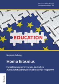 Homo Erasmus : Europäisierungsprozesse von deutschen Austauschstudierenden im EU-Erasmus-Programm (Wissenschaftliche Beiträge aus dem Tectum Verlag: Sozialwissenschaften 103) （2022. 260 S. 240.0 mm）