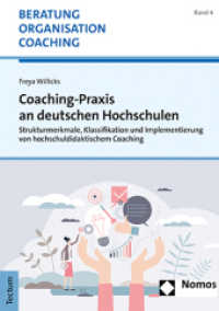 Coaching-Praxis an Deutschen Hochschulen : Strukturmerkmale, Klassifikation Und Implementierung Von Hochschuldidaktischem Coaching