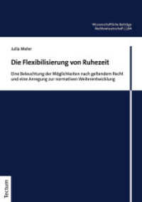 Die Flexibilisierung von Ruhezeit : Eine Beleuchtung der Möglichkeiten nach geltendem Recht und eine Anregung zur normativen Weiterentwicklung (Wissenschaftliche Beiträge aus dem Tectum Verlag: Rechtswissenschaft 194) （2022. 344 S. 210.0 mm）