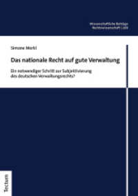 Das nationale Recht auf gute Verwaltung : Ein notwendiger Schritt zur Subjektivierung des deutschen Verwaltungsrechts? (Wissenschaftliche Beiträge aus dem Tectum Verlag: Rechtswissenschaft 209) （2023. 368 S. 210.0 mm）