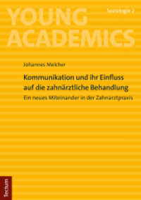 Kommunikation und ihr Einfluss auf die zahnärztliche Behandlung : Ein neues Miteinander in der Zahnarztpraxis (Young Academics: Soziologie 2) （2023. 104 S. 210.0 mm）