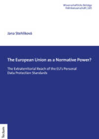 The European Union as a Normative Power? : The Extraterritorial Reach of the EU's Personal Data Protection Standards (Wissenschaftliche Beiträge aus dem Tectum Verlag: Politikwissenschaft 105) （2023. 262 S. 240.0 mm）