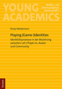 Playing (Game-)Identities : Identitätsprozesse in der Beziehung zwischen Let's Player:in, Avatar und Community (Young Academics: Medien- und Kommunikationswissenschaft 3) （2023. 140 S. 210.0 mm）