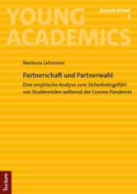 Partnerschaft und Partnerwahl : Eine empirische Analyse zum Sicherheitsgefühl von Studierenden während der Corona-Pandemie (Young Academics: Soziale Arbeit 6) （2024. 78 S. 210 mm）