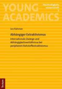 Abhängiger Extraktivismus : Internationale Zwänge und Abhängigkeitsverhältnisse bei peripherem Rohstoffextraktivismus (Young Academics: Nachhaltigkeitswissenschaft 2) （2024. 94 S. 210.0 mm）