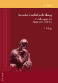 Römische Geschichtsschreibung : Einführung in das historische Erzählen (Nova Classica. Marburger Fundus für Studium und Forschung in der Altertumswissenschaft 3) （3. Aufl. 2024. 336 S. 210.0 mm）