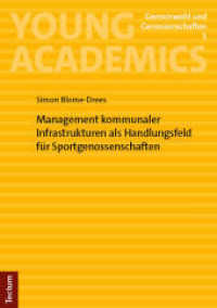 Management kommunaler Infrastrukturen als Handlungsfeld für Sportgenossenschaften (Young Academics: Gemeinwohl und Genossenschaften 1) （2024. 104 S. 210 mm）
