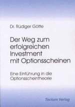 Der Weg zum erfolgreichen Investment mit Optionsscheinen : Eine Einführung in die Optionsscheintheorie （2003. X, 229 S. m. 21 Abb. u. 25 Tab. 21 cm）