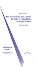 Die Konzeption des Genies in Robert Schneiders Schlafes Bruder