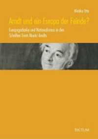 Arndt und ein Europa der Feinde? : Europagedanke und Nationalismus in den Schriften Ernst Moritz Arndts （2007. 280 S. 21 cm）