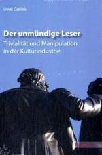 Der Unmundige Leser : Trivialitat Und Manipulation in Der Kulturindustrie